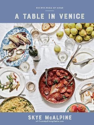 A Table in Venice - Skye Mcalpine