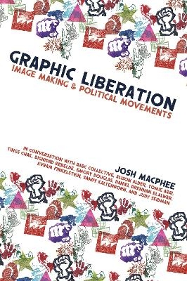 Graphic Liberation - Josh MacPhee