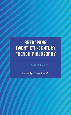 Reframing Twentieth-Century French Philosophy - 
