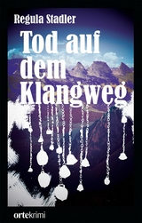 Tod auf dem Klangweg - Regula Stadler