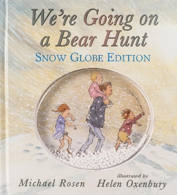 We're Going on a Bear Hunt: Snow Globe Edition - Michael Rosen