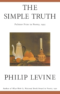 The Simple Truth - Philip Levine
