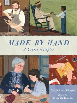 Made By Hand: A Crafts Sampler - Carole Lexa Schaefer