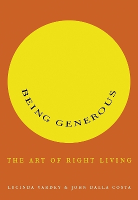 Being Generous - Lucinda Vardey, John Dalla Costa