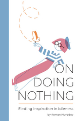 On Doing Nothing -  Roman Muradov