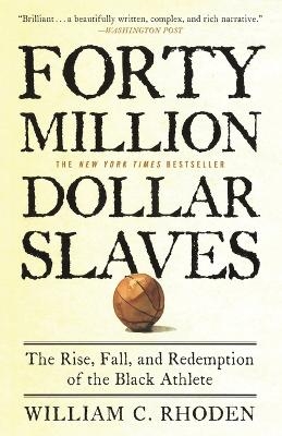 Forty Million Dollar Slaves - William C. Rhoden