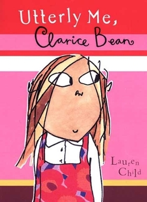 Utterly Me, Clarice Bean - Lauren Child