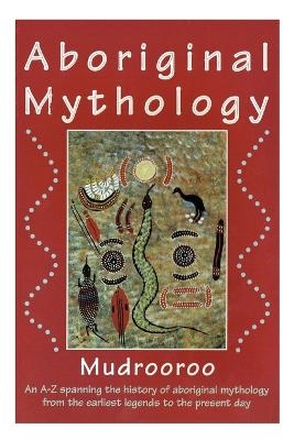 Aboriginal Mythology -  Mudrooroo
