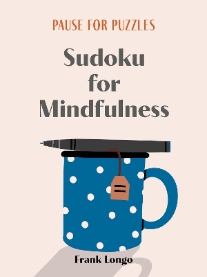 Pause for Puzzles: Sudoku for Mindfulness - Frank Longo
