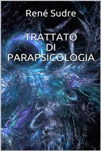Trattato di parapsicologia - Ren&egrave; Sudre