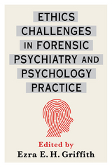 Ethics Challenges in Forensic Psychiatry and Psychology Practice - 