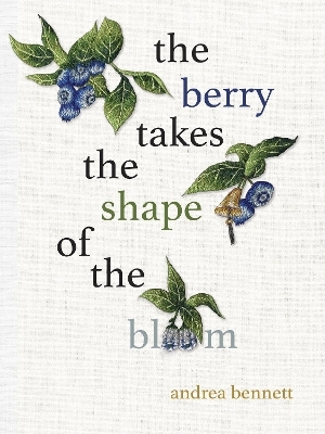 the berry takes the shape of the bloom - Andrea Bennett