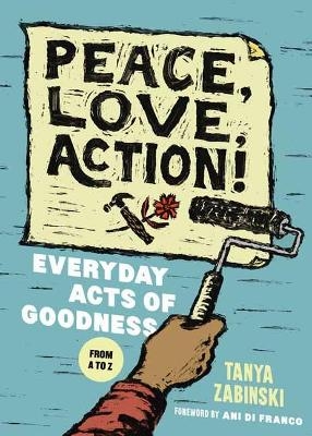 Peace, Love, Action! - Tanya Zabinski