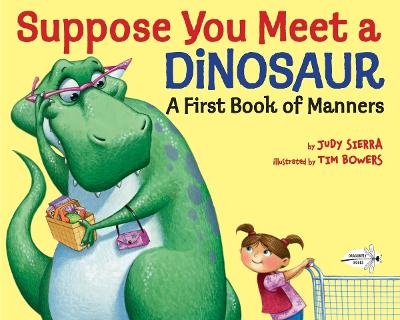 Suppose You Meet a Dinosaur: A First Book of Manners - Judy Sierra