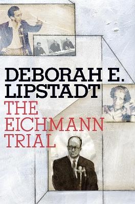 The Eichmann Trial - Deborah E. Lipstadt