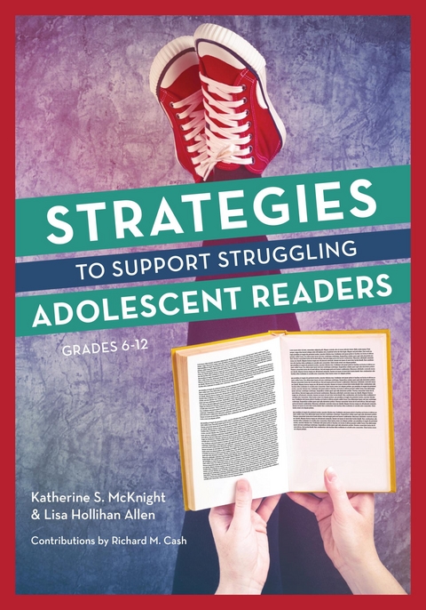 Strategies to Support Struggling Adolescent Readers, Grades 6-12 -  Lisa Hollihan Allen,  Katherine S. McKnight