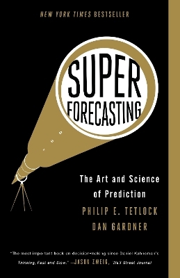 Superforecasting - Philip E. Tetlock, Dan Gardner