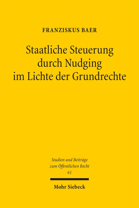 Staatliche Steuerung durch Nudging im Lichte der Grundrechte - Franziskus Baer