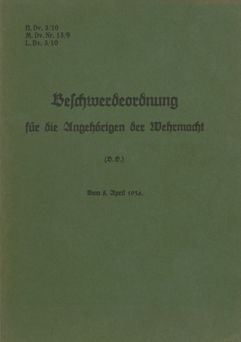 H.Dv. 3/10 Beschwerdeordnung f&uuml;r die Angeh&ouml;rigen der Wehrmacht - 