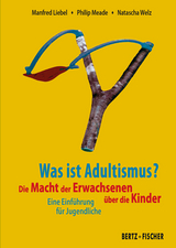 Was ist Adultismus? - Manfred Liebel, Philip Meade