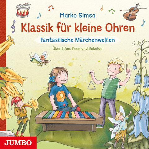 Klassik f&uuml;r kleine Ohren. Fantastische M&auml;rchenwelten - Marko Simsa, Tina Vlachy