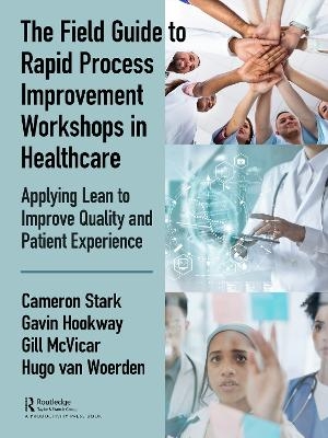 The Field Guide to Rapid Process Improvement Workshops in Healthcare