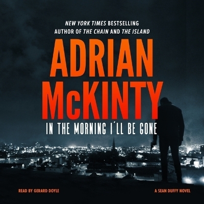 In the Morning I'll Be Gone - Adrian McKinty
