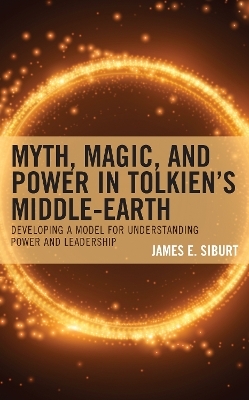Myth, Magic, and Power in Tolkien’s Middle-earth - James E. Siburt
