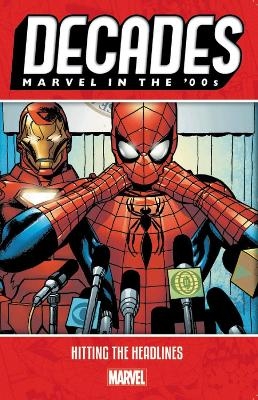 Decades: Marvel in the 00s - Hitting the Headlines -  Marvel Comics