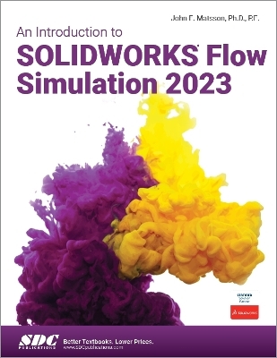 An Introduction to SOLIDWORKS Flow Simulation 2023 - John E. Matsson