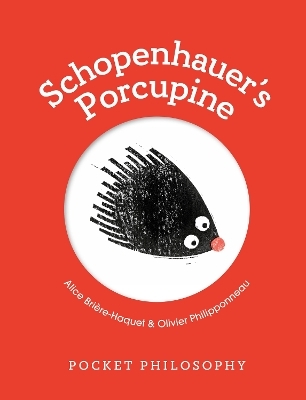 Pocket Philosophy: Schopenhauer's Porcupine - Alice Brière-Haquet
