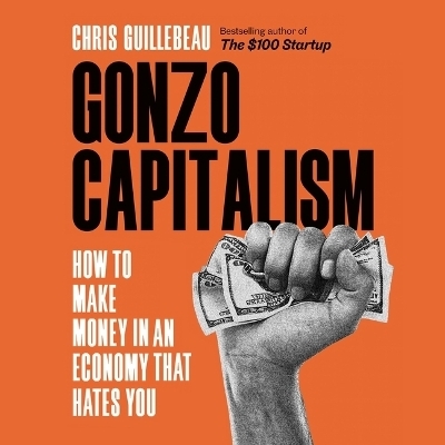 Gonzo Capitalism - Chris Guillebeau