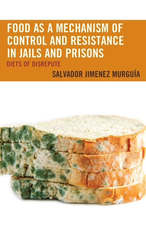 Food as a Mechanism of Control and Resistance in Jails and Prisons -  Salvador Jimenez Murguia