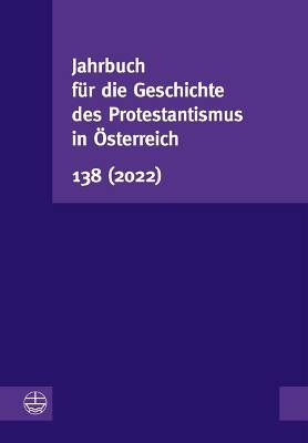 Jahrbuch für die Geschichte des Protestantismus in Österreich 138 (2022)