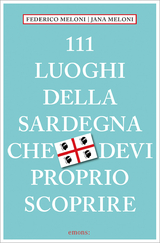 111 luoghi della Sardegna che devi proprio scoprire - Federico Meloni, Jana Meloni