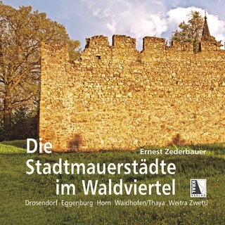 Die Stadtmauerstädte im Waldviertel