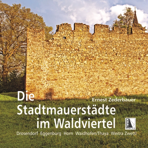 Die Stadtmauerst&auml;dte im Waldviertel - Ernest Zederbauer