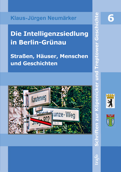Die Intelligenzsiedlung in Berlin-Gr&uuml;nau - Klaus-J&uuml;rgen Dr. Neum&auml;rker