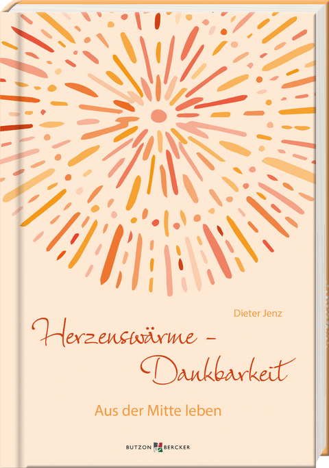 Herzensw&auml;rme &ndash; Dankbarkeit - Dieter Jenz