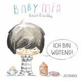 Babymia. Ich bin w&uuml;tend! - Rocio Bonilla