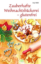 Zauberhafte Weihnachtsb&auml;ckerei - glutenfrei - Anja V&ouml;lkel