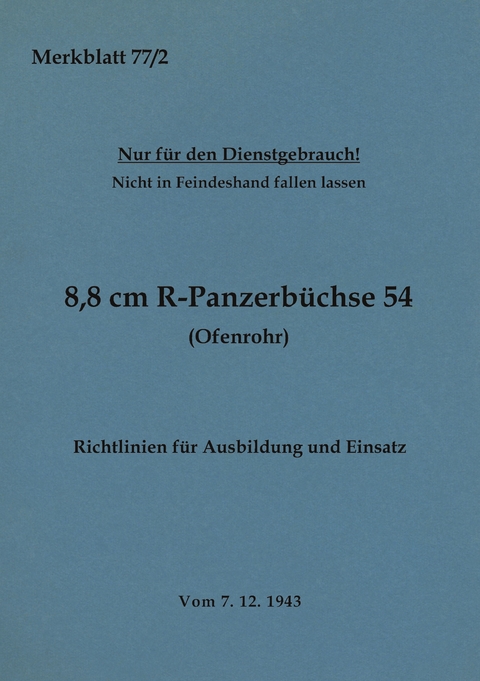 Merkblatt 77/2 8,8 cm R-Panzerb&uuml;chse 54 (Ofenrohr) Richtlinien f&uuml;r Ausbildung und Einsatz - 