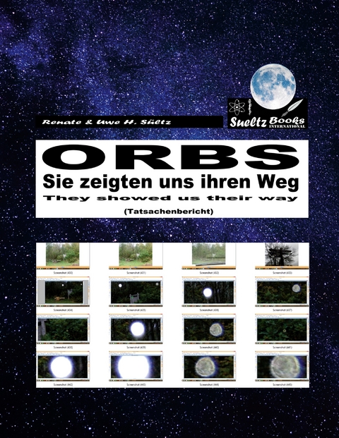 ORBS - Sie zeigten uns ihren Weg... They showed us their way... - Renate S&uuml;ltz, Uwe H. S&uuml;ltz