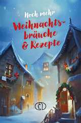 Noch mehr Weihnachtsbr&auml;uche & Rezepte - Katharina Kleinschmidt