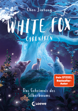 White Fox Chroniken (Band 1) - Das Geheimnis des Silberbaums - Jiatong Chen