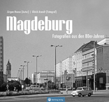Magdeburg - Fotografien aus den 80er-Jahren - J&uuml;rgen Haase, Ulrich Arendt