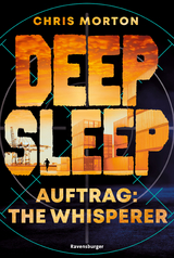 Deep Sleep, Band 2 - Auftrag: The Whisperer - Chris Morton