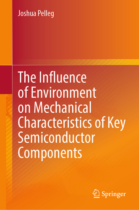 The Influence of Environment on Mechanical Characteristics of Key Semiconductor Components - Joshua Pelleg