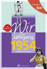 Aufgewachsen in der DDR - Wir vom Jahrgang 1954 - Kindheit und Jugend - Constanze Treuber
