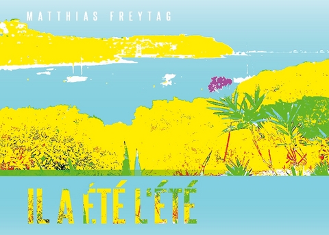 Il a &eacute;t&eacute; l'&eacute;t&eacute; - Matthias Freytag